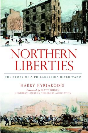 Northern Liberties: The Story of a Philadelphia River Ward image number 0