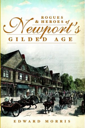 Rogues & Heroes of Newport's Gilded Age image number 0
