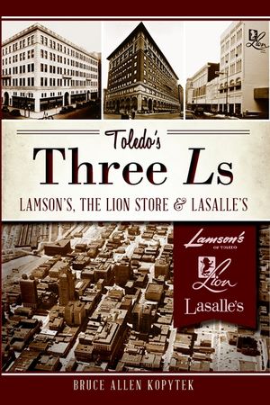 Toledo's Three Ls: Lamson's, Lion Store and Lasalle's image number 0