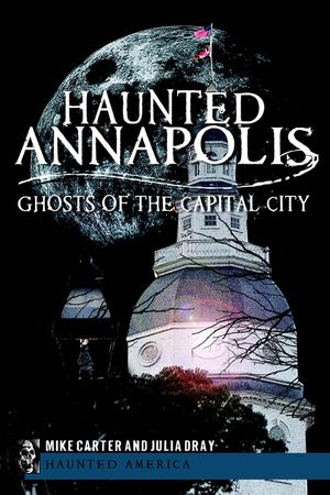 Haunted Annapolis: Ghosts of the Capital City image number 0