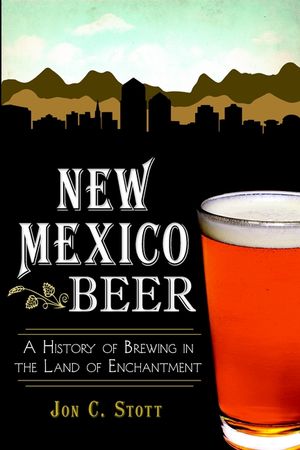 New Mexico Beer: A History of Brewing in the Land of Enchantment image number 0