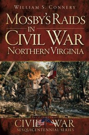 Mosby's Raids in Civil War Northern Virginia image number 0