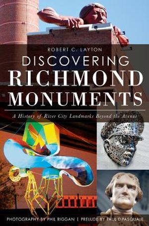 Discovering Richmond Monuments: A History of River City Landmarks Beyond the Avenue image number 0