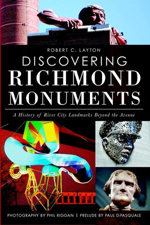 Discovering Richmond Monuments: A History of River City Landmarks Beyond the Avenue image number 0