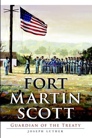 Fort Martin Scott: Guardian of the Treaty image number 0