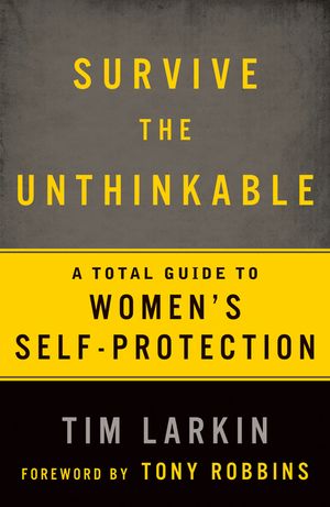 Survive the Unthinkable: A Total Guide to Women's Self-Protection image number 0