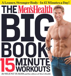 The Men's Health Big Book of 15-Minute Workouts: A Leaner, Stronger Body--In 15 Minutes a Day! image number 0