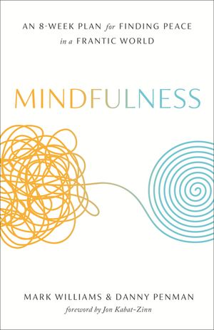 Mindfulness: An Eight-Week Plan for Finding Peace in a Frantic World image number 0