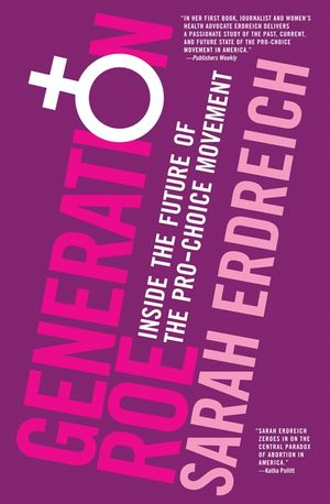 Generation Roe: Inside the Future of the Pro-Choice Movement image number 0