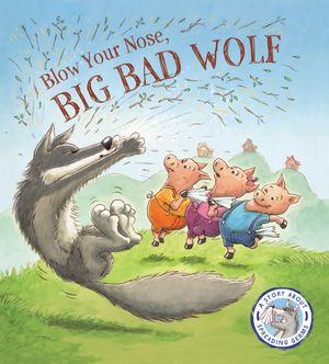 Fairytales Gone Wrong: Blow Your Nose, Big Bad Wolf!: A Story about Spreading Germs image number 0