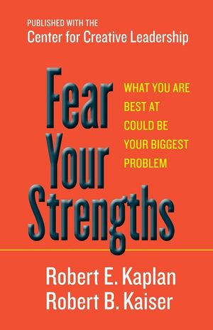 Fear Your Strengths: What You Are Best at Could Be Your Biggest Problem image number 0