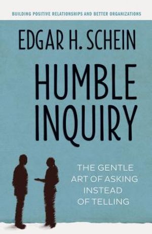 Humble Inquiry: The Gentle Art of Asking Instead of Telling image number 0
