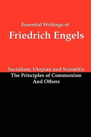 Essential Writings of Friedrich Engels: Socialism, Utopian and Scientific; The Principles of Communism; And Others image number 0