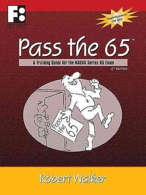 Pass the 65 : A Training Guide for the NASAA Series 65 Exam, a Comprehensive Study Guide for Passing the NASAA 66 "Uniform Investment Adviser Law Exam" image number 0