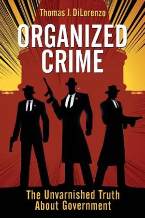 Organized Crime: The Unvarnished Truth About Government image number 0