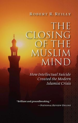 The Closing of the Muslim Mind: How Intellectual Suicide Created the Modern Islamist Crisis image number 0