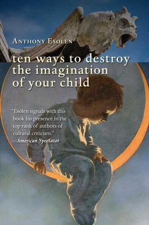 Ten Ways to Destroy the Imagination of Your Child image number 0