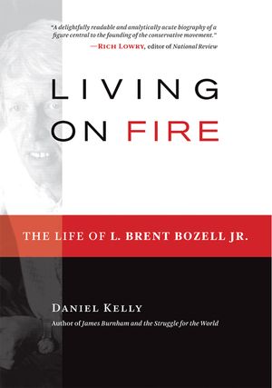 Living on Fire: The Life of L. Brent Bozell Jr. image number 0
