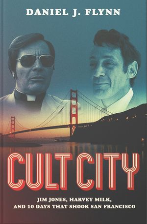 Cult City: Jim Jones, Harvey Milk, and 10 Days That Shook San Francisco image number 0