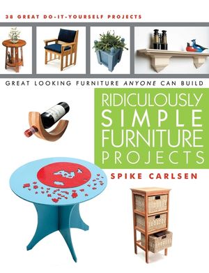 Ridiculously Simple Furniture Projects: Great Looking Furniture Anyone Can Build image number 0