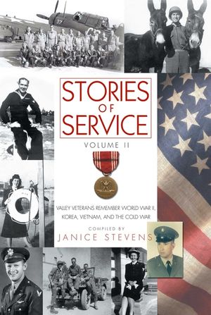 Stories of Service, Volume 2: Valley Veterans Remember World War II, Korea, Vietnam and the Cold War image number 0