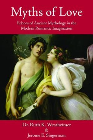 Myths of Love: Echoes of Greek and Roman Mythology in the Modern Romantic Imagination image number 0