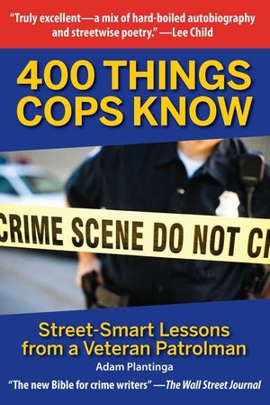 400 Things Cops Know: Street-Smart Lessons from a Veteran Patrolman image number 0