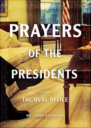 Prayers of the Presidents: From the Oval Office image number 0