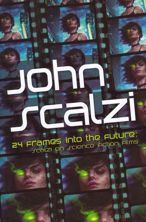 24 Frames Into The Future : Scalzi on Science Fiction Film image number 0