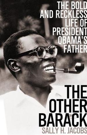 The Other Barack: The Bold and Reckless Life of President Obama's Father image number 0