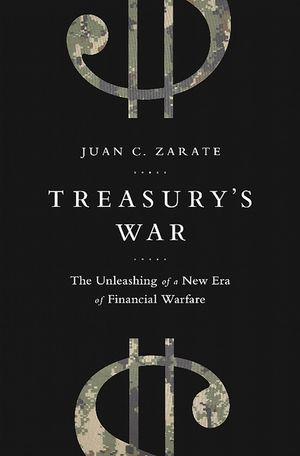 Treasury's War: The Unleashing of a New Era of Financial Warfare image number 0