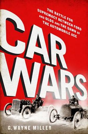 Car Crazy: The Battle for Supremacy Between Ford and Olds and the Dawn of the Automobile Age image number 0