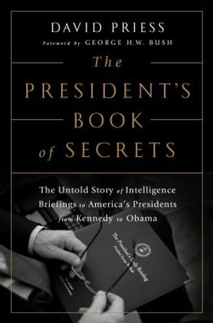 The President's Book of Secrets: The Untold Story of Intelligence Briefings to America's Presidents from Kennedy to Obama image number 0