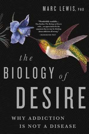 The Biology of Desire: Why Addiction Is Not a Disease image number 0