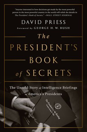 The President's Book of Secrets: The Untold Story of Intelligence Briefings to America's Presidents image number 0