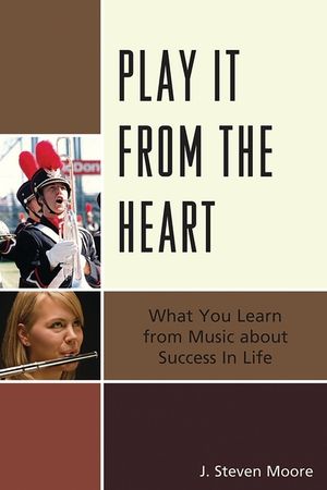 Play it from the Heart: What You Learn From Music About Success In Life image number 0