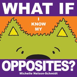 What If I Know My... Opposites image number 0