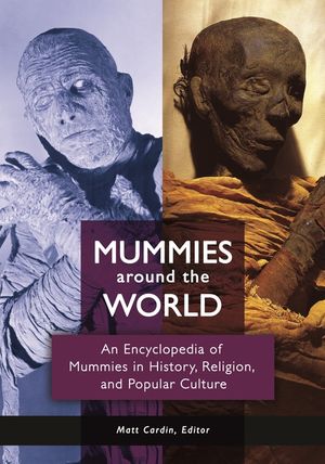 Mummies around the World: An Encyclopedia of Mummies in History, Religion, and Popular Culture image number 0