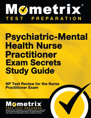 Psychiatric-Mental Health Nurse Practitioner Exam Secrets: NP Test Review for the Nurse Practitioner Exam image number 0