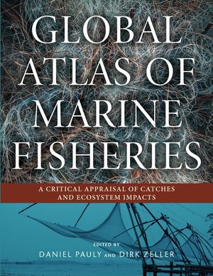 Global Atlas of Marine Fisheries: A Critical Appraisal of Catches and Ecosystem Impacts image number 0