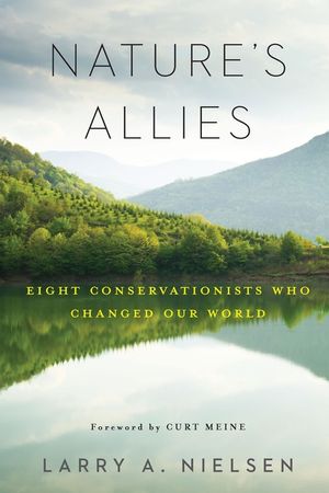 Nature's Allies: Eight Conservationists Who Changed Our World image number 0