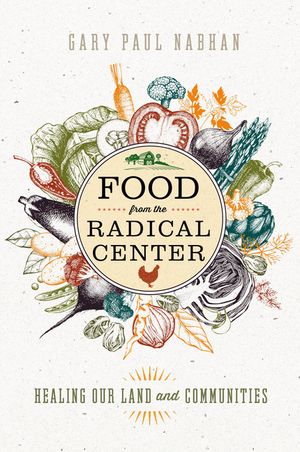 Food from the Radical Center: Healing Our Land and Communities image number 0