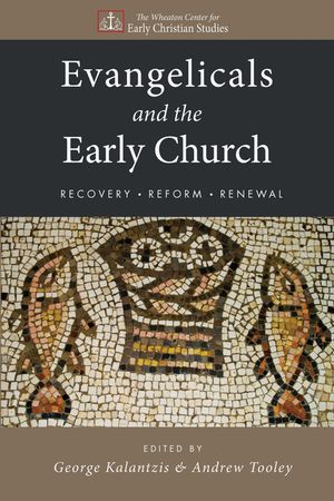 Evangelicals and the Early Church: Recovery, Reform, Renewal image number 0