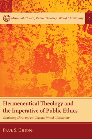 Hermeneutical Theology and the Imperative of Public Ethics: Confessing Christ in Post-Colonial World Christianity image number 0