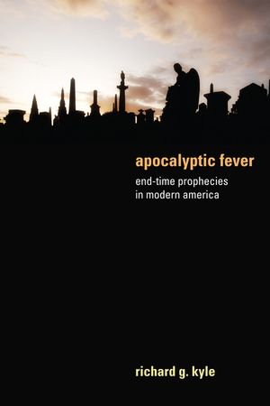 Apocalyptic Fever: End-Time Prophecies in Modern America image number 0