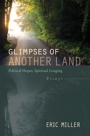 Glimpses of Another Land: Political Hopes, Spiritual Longing image number 0