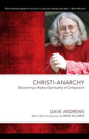 Christi-Anarchy: Discovering a Radical Sprituality of Compassion image number 0