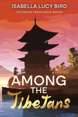 Among the Tibetans: Victorian Travelogue Series (Annotated) image number 0
