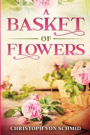 A Basket of Flowers: Illustrated Edition image number 0