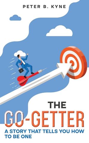 The Go-Getter: A Story that Tells You How to Be One (Annotated) image number 0
